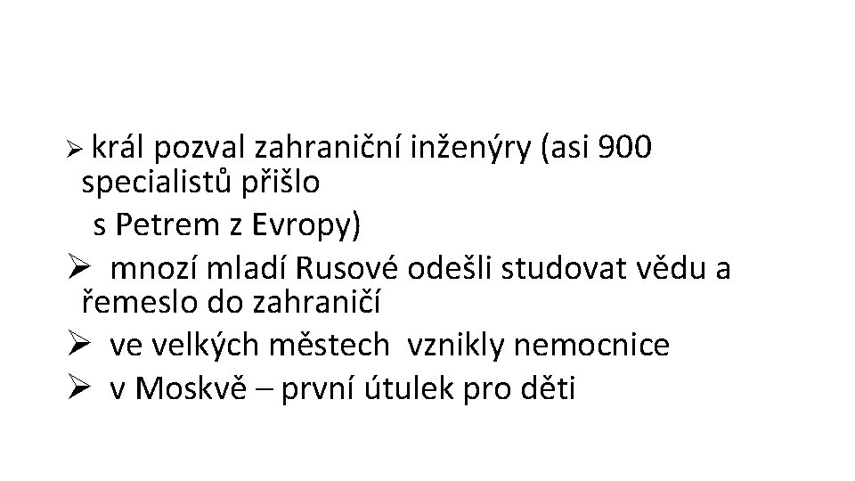 Ø král pozval zahraniční inženýry (asi 900 specialistů přišlo s Petrem z Evropy) Ø