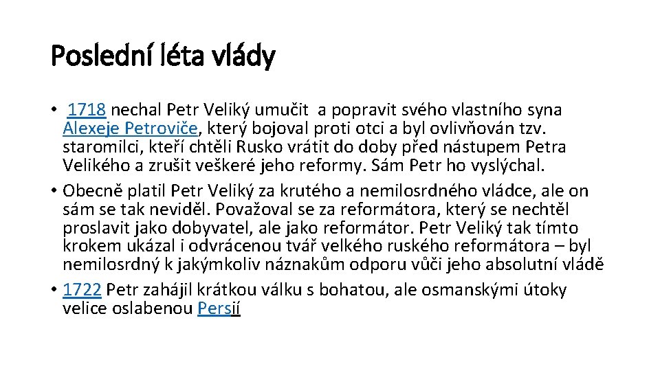 Poslední léta vlády • 1718 nechal Petr Veliký umučit a popravit svého vlastního syna