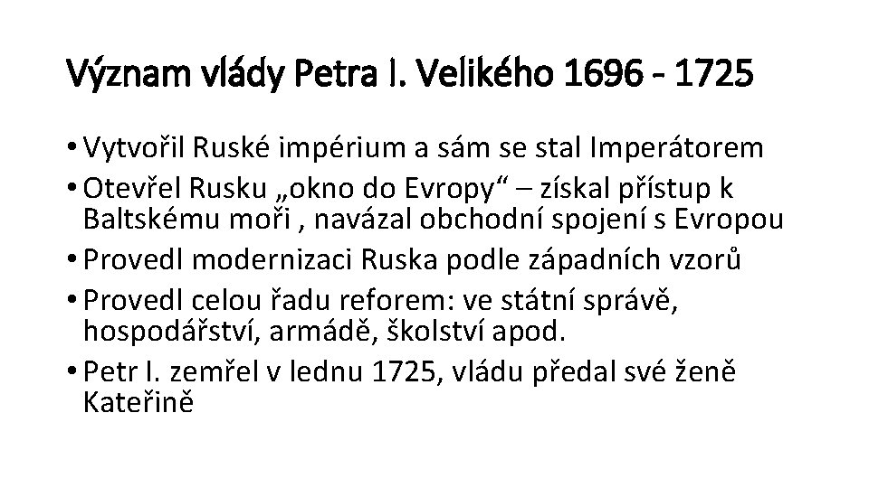 Význam vlády Petra I. Velikého 1696 - 1725 • Vytvořil Ruské impérium a sám Význam vlády Petra I. Velikého 1696 - 1725 • Vytvořil Ruské impérium a sám