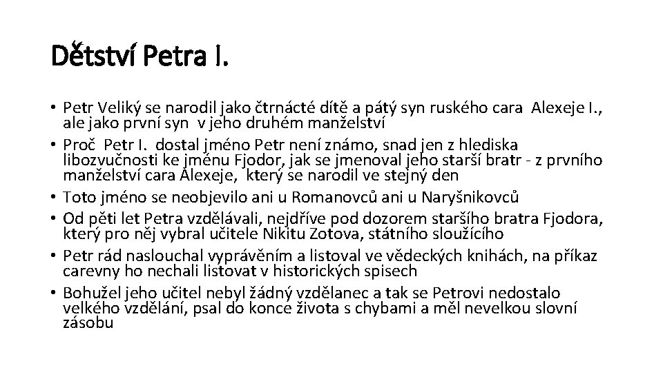 Dětství Petra I. • Petr Veliký se narodil jako čtrnácté dítě a pátý syn