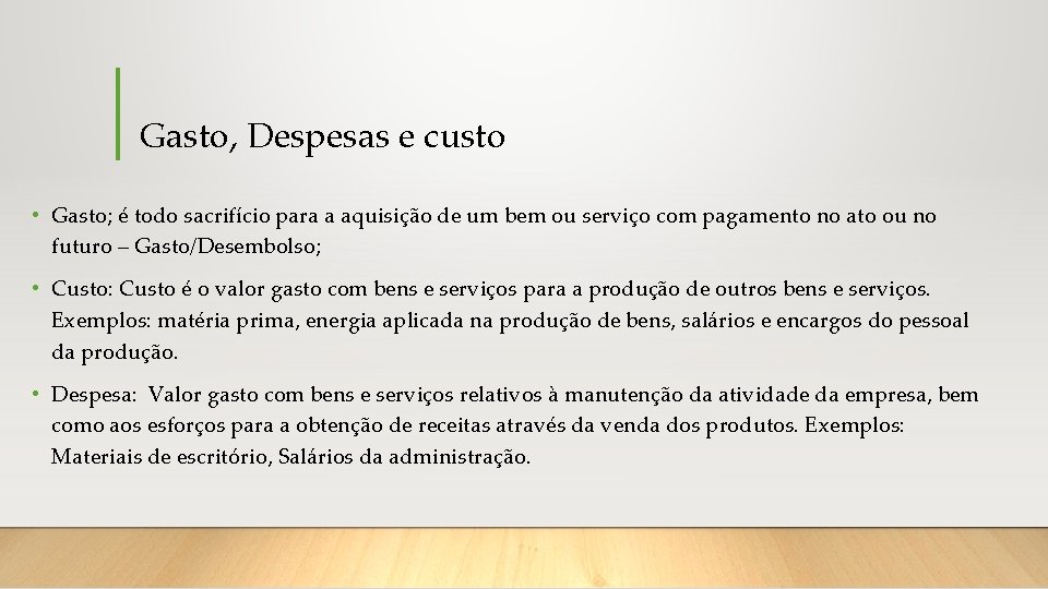 Gasto, Despesas e custo • Gasto; é todo sacrifício para a aquisição de um