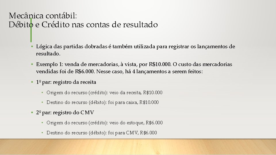 Mecânica contábil: Débito e Crédito nas contas de resultado • Lógica das partidas dobradas