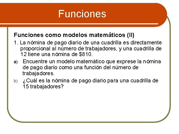 Funciones como modelos matemáticos (II) 1. La nómina de pago diario de una cuadrilla