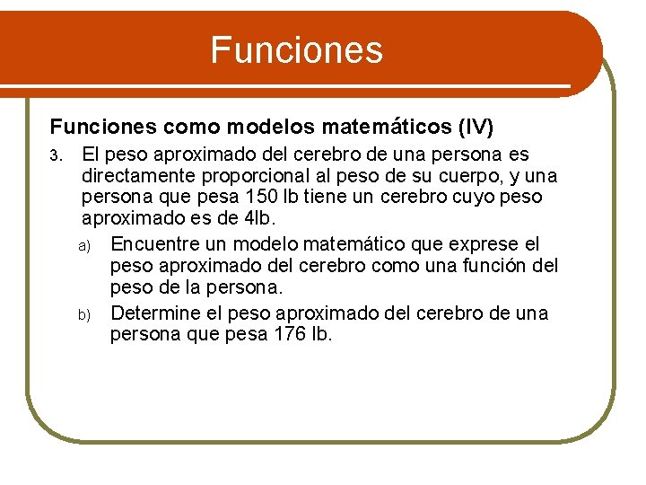 Funciones como modelos matemáticos (IV) 3. El peso aproximado del cerebro de una persona