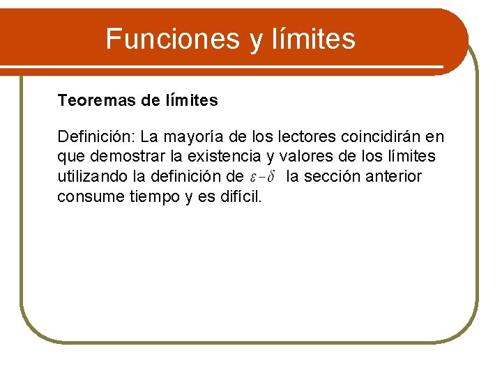 Funciones y límites Teoremas de límites Definición: La mayoría de los lectores coincidirán en