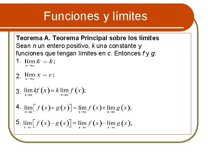 Funciones y límites Teorema A. Teorema Principal sobre los límites Sean n un entero