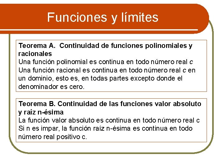 Funciones y límites Teorema A. Continuidad de funciones polinomiales y racionales Una función polinomial