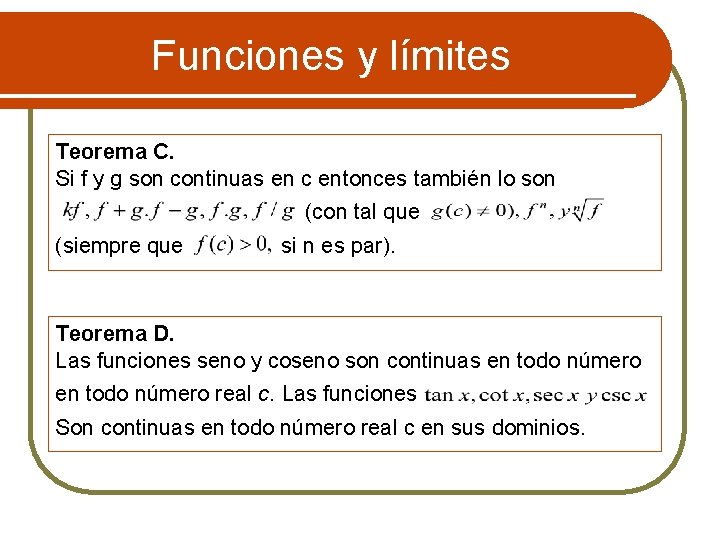 Funciones y límites Teorema C. Si f y g son continuas en c entonces