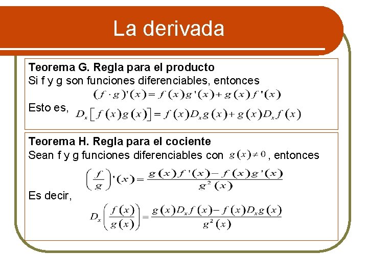 La derivada Teorema G. Regla para el producto Si f y g son funciones