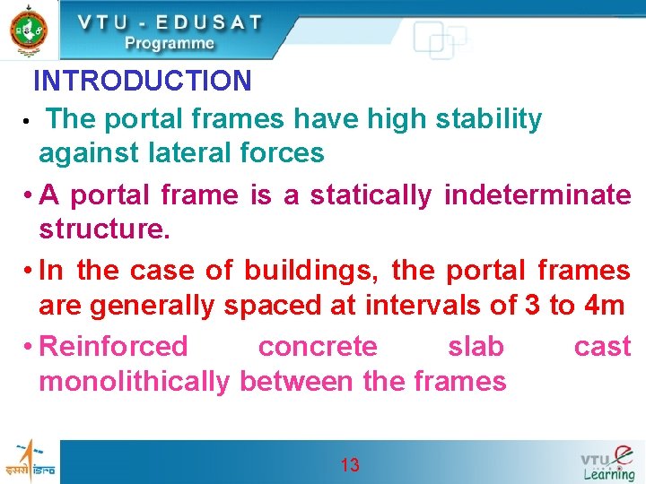 INTRODUCTION • The portal frames have high stability against lateral forces • A portal