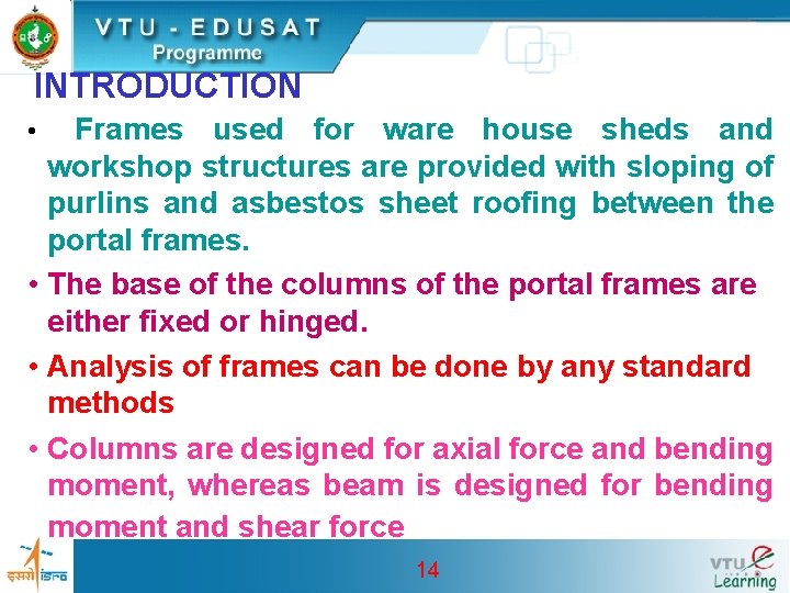 INTRODUCTION Frames used for ware house sheds and workshop structures are provided with sloping