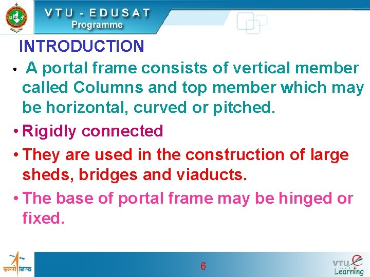 INTRODUCTION • A portal frame consists of vertical member called Columns and top member