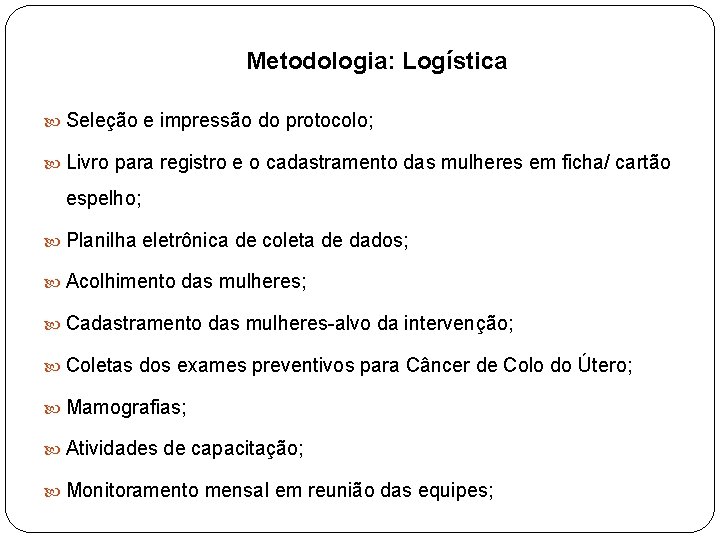 Metodologia: Logística Seleção e impressão do protocolo; Livro para registro e o cadastramento das