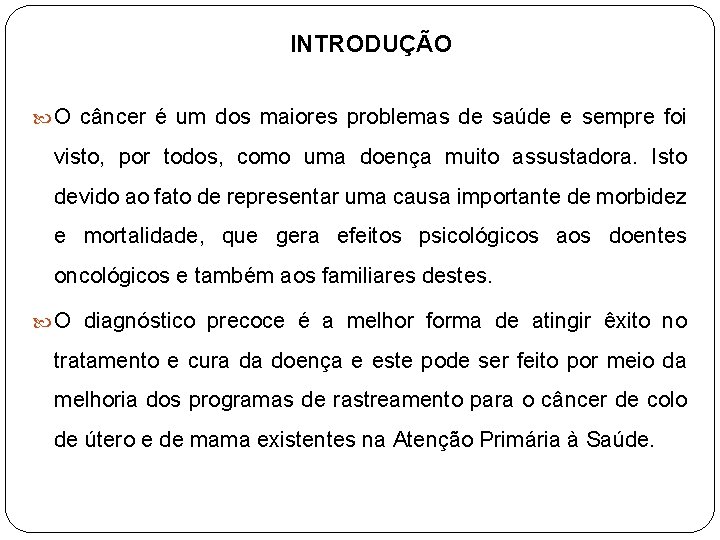 INTRODUÇÃO O câncer é um dos maiores problemas de saúde e sempre foi visto,