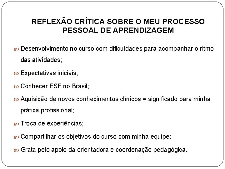 REFLEXÃO CRÍTICA SOBRE O MEU PROCESSO PESSOAL DE APRENDIZAGEM Desenvolvimento no curso com dificuldades