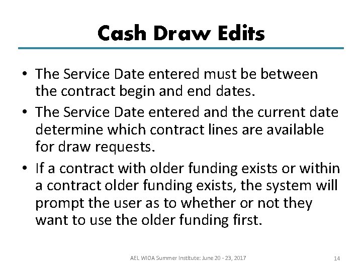 Cash Draw Edits • The Service Date entered must be between the contract begin