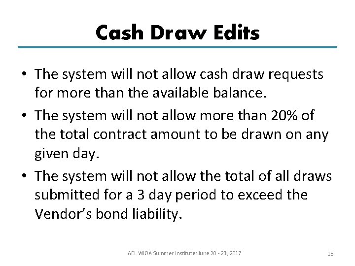 Cash Draw Edits • The system will not allow cash draw requests for more