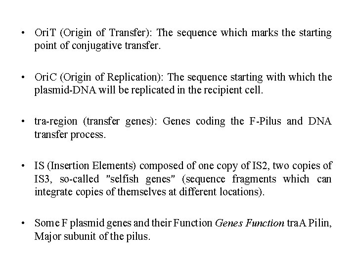  • Ori. T (Origin of Transfer): The sequence which marks the starting point