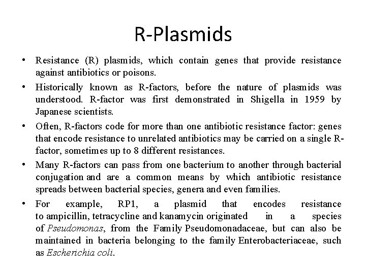 R-Plasmids • Resistance (R) plasmids, which contain genes that provide resistance against antibiotics or