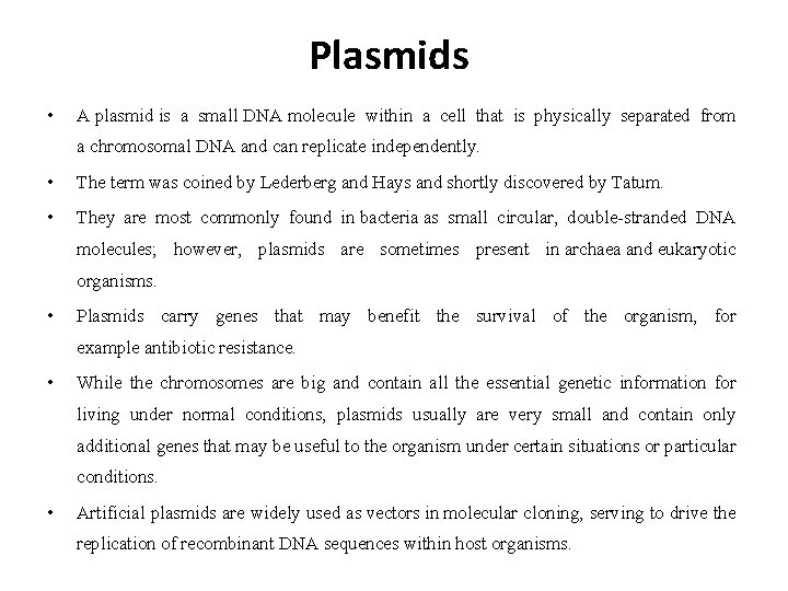 Plasmids • A plasmid is a small DNA molecule within a cell that is