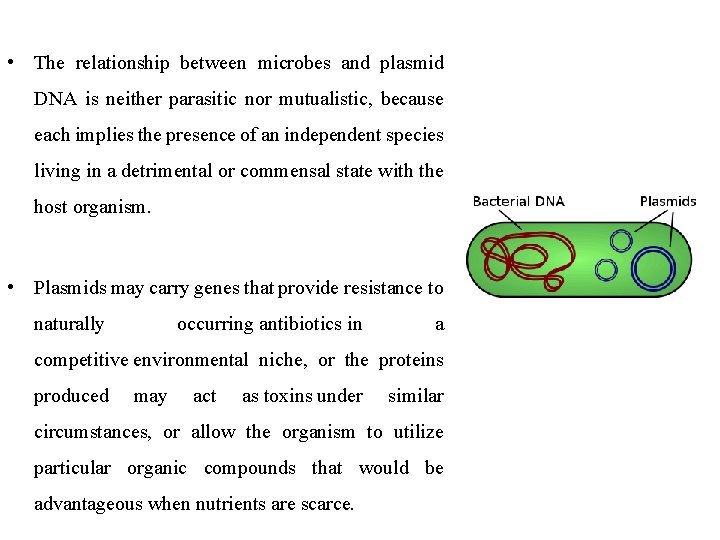  • The relationship between microbes and plasmid DNA is neither parasitic nor mutualistic,