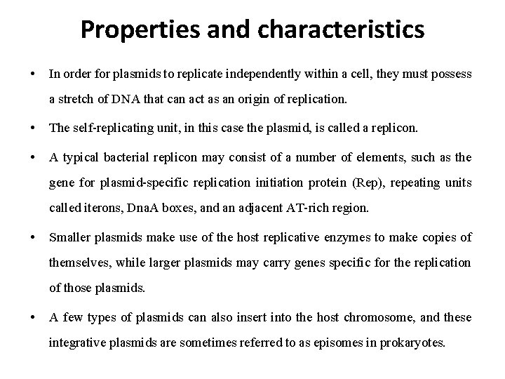 Properties and characteristics • In order for plasmids to replicate independently within a cell,