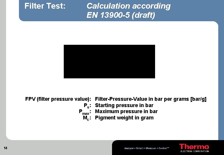Filter Test: Calculation according EN 13900 -5 (draft) FPV (filter pressure value): Filter-Pressure-Value in