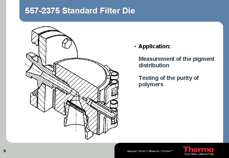 557 -2375 Standard Filter Die • Application: Measurement of the pigment distribution Testing of