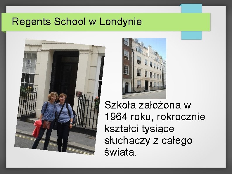 Regents School w Londynie Szkoła założona w 1964 roku, rokrocznie kształci tysiące słuchaczy z