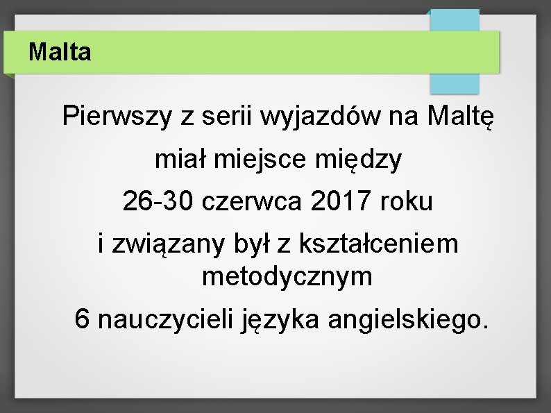 Malta Pierwszy z serii wyjazdów na Maltę miał miejsce między 26 -30 czerwca 2017