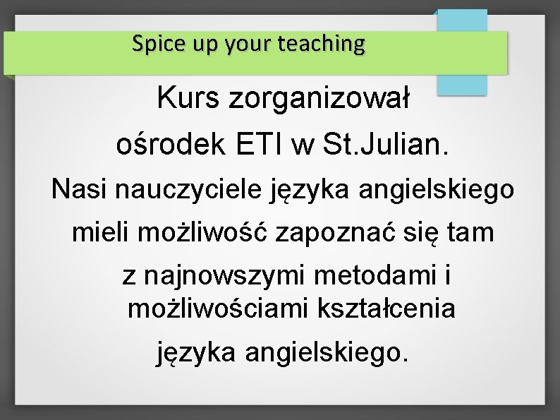 Spice up your teaching Kurs zorganizował ośrodek ETI w St. Julian. Nasi nauczyciele języka