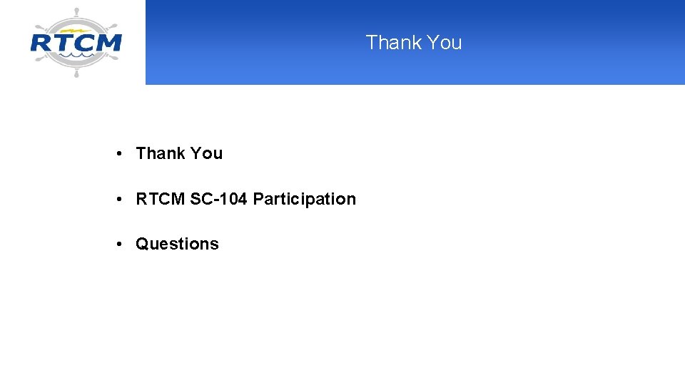 Thank You • Thank You • RTCM SC-104 Participation • Questions 