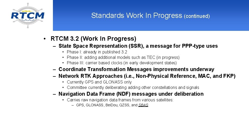 Standards Work In Progress (continued) • RTCM 3. 2 (Work In Progress) – State