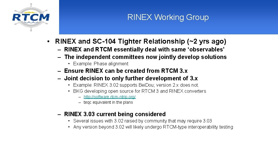 RINEX Working Group • RINEX and SC-104 Tighter Relationship (~2 yrs ago) – RINEX