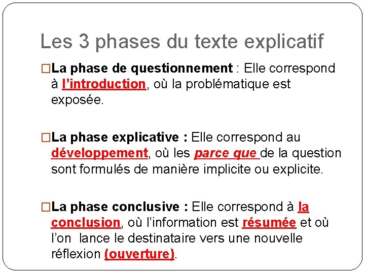 Les 3 phases du texte explicatif �La phase de questionnement : Elle correspond à