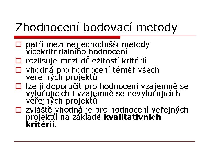 Zhodnocení bodovací metody o patří mezi nejjednodušší metody vícekriteriálního hodnocení o rozlišuje mezi důležitostí