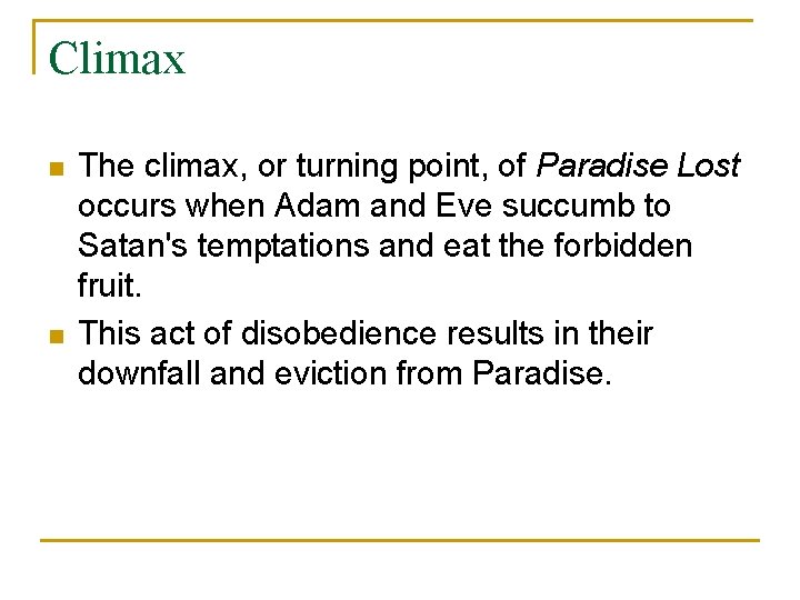 Climax n n The climax, or turning point, of Paradise Lost occurs when Adam Climax n n The climax, or turning point, of Paradise Lost occurs when Adam
