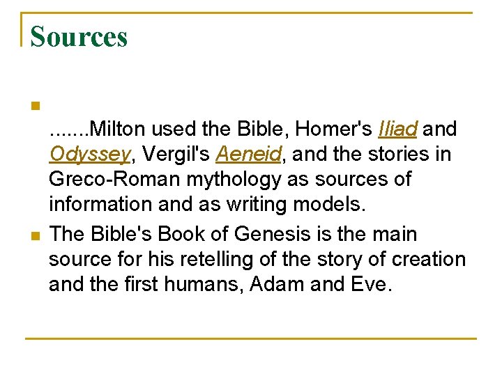 Sources n n . . . . Milton used the Bible, Homer's Iliad and Sources n n . . . . Milton used the Bible, Homer's Iliad and