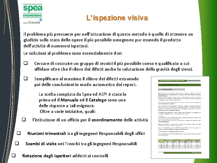 L’ispezione visiva Il problema più pressante per nell’attuazione di questo metodo è quello L’ispezione visiva Il problema più pressante per nell’attuazione di questo metodo è quello