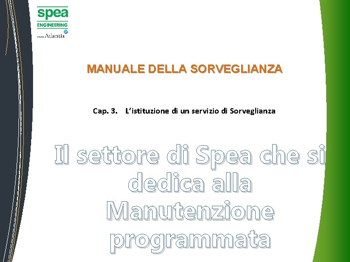 MANUALE DELLA SORVEGLIANZA Cap. 3. L’istituzione di un servizio di Sorveglianza Il settore di MANUALE DELLA SORVEGLIANZA Cap. 3. L’istituzione di un servizio di Sorveglianza Il settore di