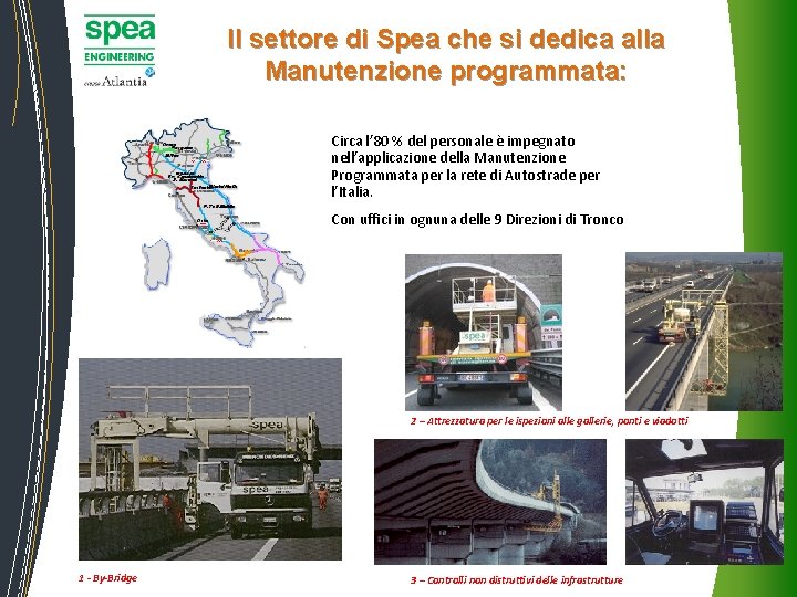 Il settore di Spea che si dedica alla Manutenzione programmata: Circa l’ 80 % Il settore di Spea che si dedica alla Manutenzione programmata: Circa l’ 80 %