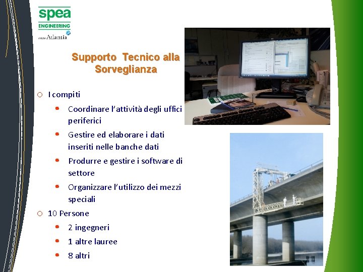 Supporto Tecnico alla Sorveglianza o I compiti • Coordinare l’attività degli uffici periferici • Supporto Tecnico alla Sorveglianza o I compiti • Coordinare l’attività degli uffici periferici •