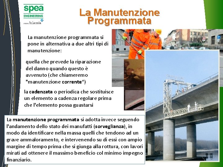La Manutenzione Programmata La manutenzione programmata si pone in alternativa a due altri La Manutenzione Programmata La manutenzione programmata si pone in alternativa a due altri