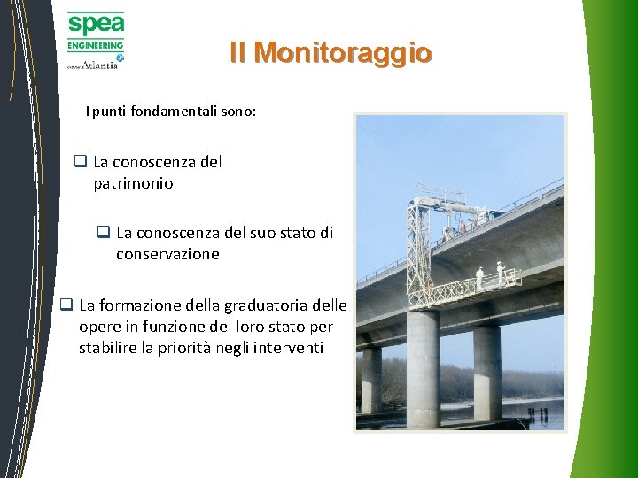 Il Monitoraggio I punti fondamentali sono: q La conoscenza del patrimonio q La conoscenza Il Monitoraggio I punti fondamentali sono: q La conoscenza del patrimonio q La conoscenza