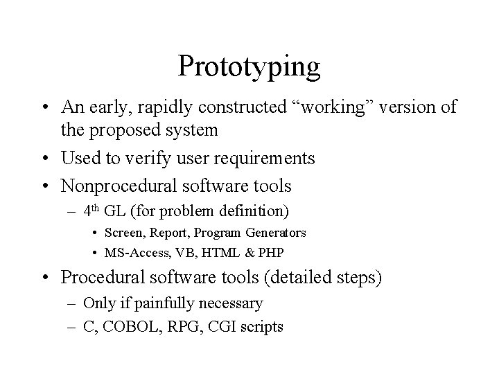 Prototyping • An early, rapidly constructed “working” version of the proposed system • Used Prototyping • An early, rapidly constructed “working” version of the proposed system • Used
