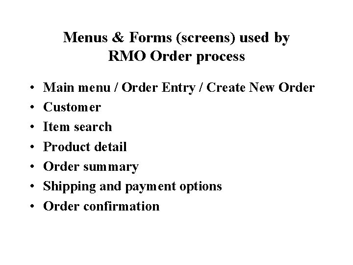 Menus & Forms (screens) used by RMO Order process • • Main menu / Menus & Forms (screens) used by RMO Order process • • Main menu /