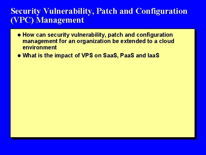 Security Vulnerability, Patch and Configuration (VPC) Management l How can security vulnerability, patch and