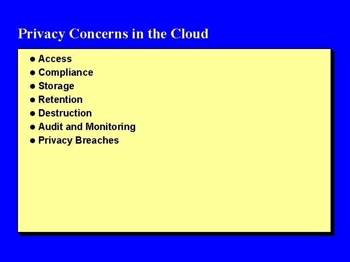Privacy Concerns in the Cloud l Access l Compliance l Storage l Retention l