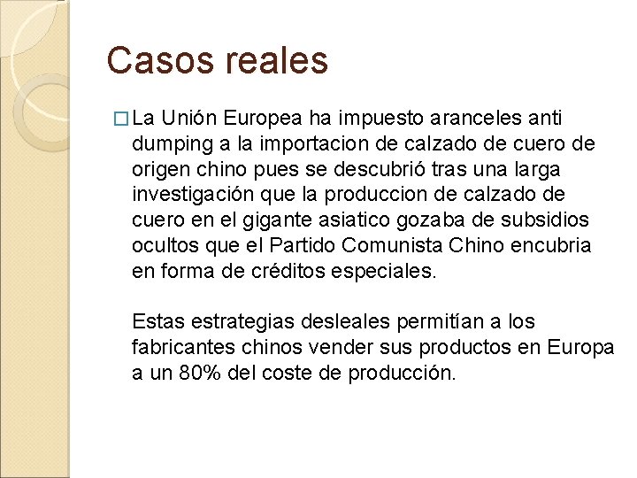 Casos reales � La Unión Europea ha impuesto aranceles anti dumping a la importacion