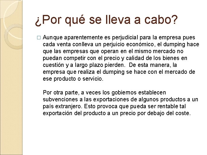 ¿Por qué se lleva a cabo? � Aunque aparentemente es perjudicial para la empresa